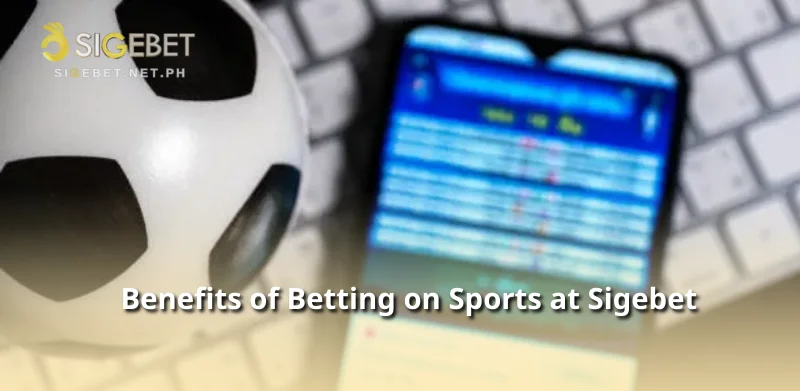 Benefits of Betting on Sports at Sigebet