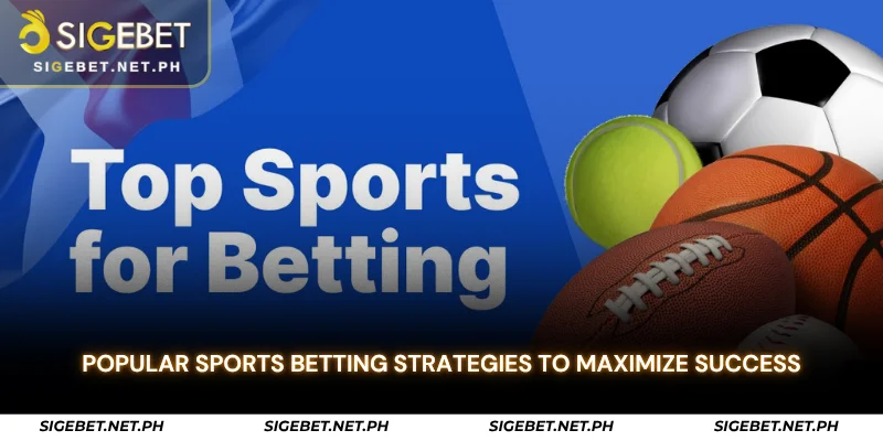 popular sports betting strategies to maximize success